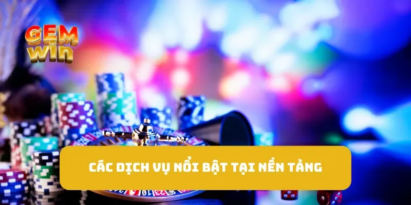 Trang Chủ 18 Các dịch vụ nổi bật tại nền tảng